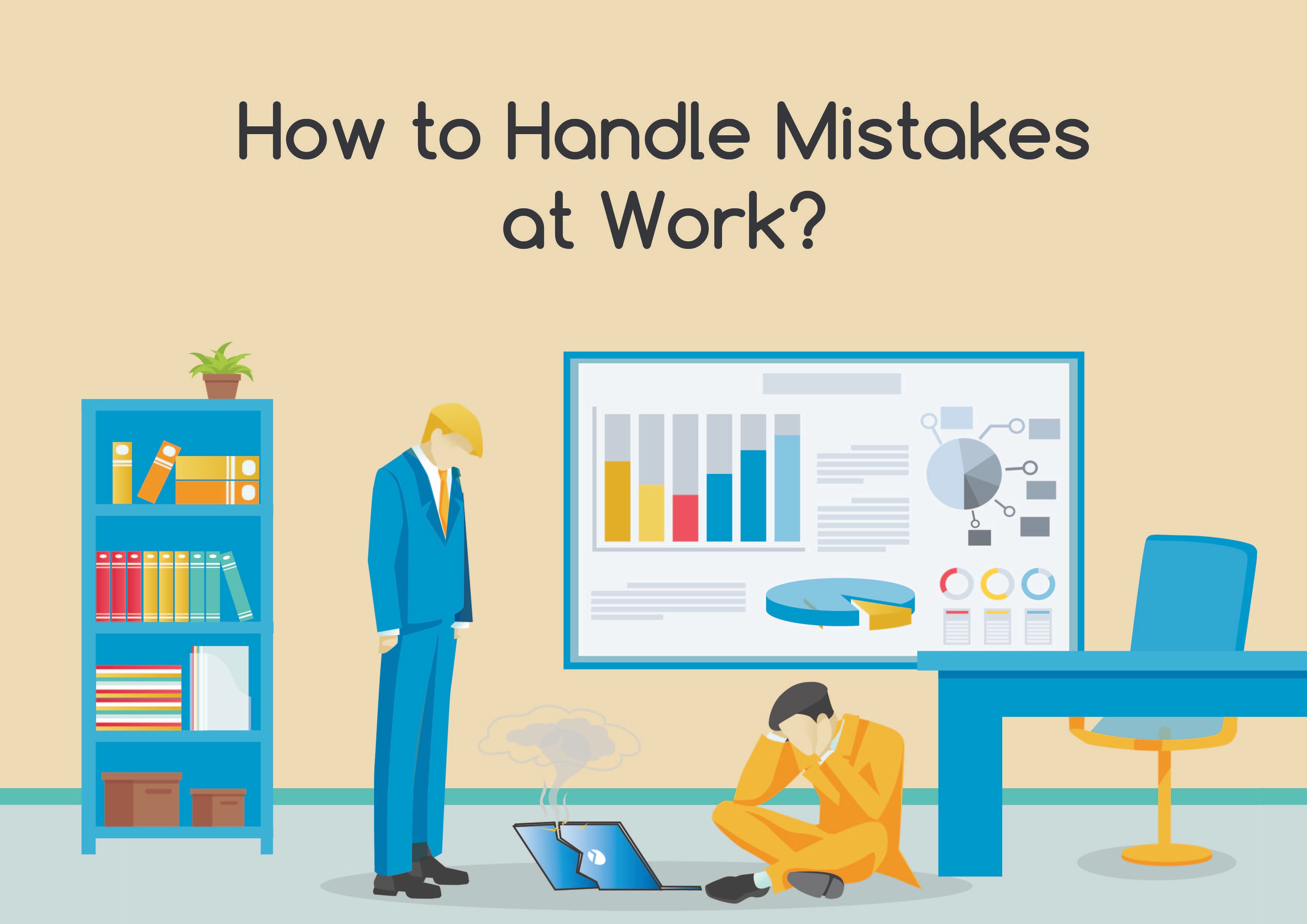 8 Tips To Handle Mistakes At Work - Admitting To Mistakes