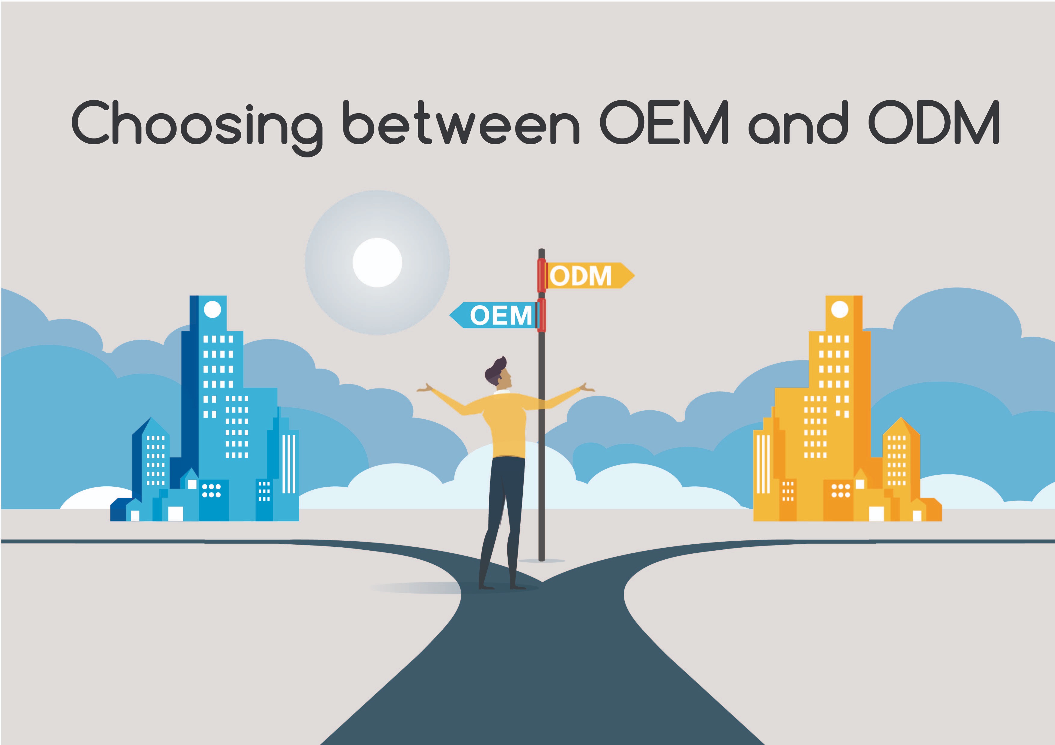 Choosing between OEM and ODM